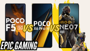 POCO X6 PRO VS POCO F5 PRO VS IQOO NEO 7 FULL COMARISON